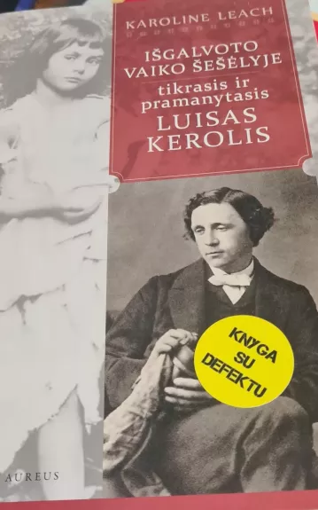 Išgalvoto vaiko šešėlyje. Tikrasis ir pramanytasis LUISAS KEROLIS