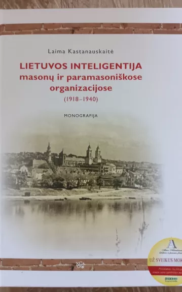 Lietuvos inteligentija masonų ir paramasoniškose organizacijose (1918-1940)