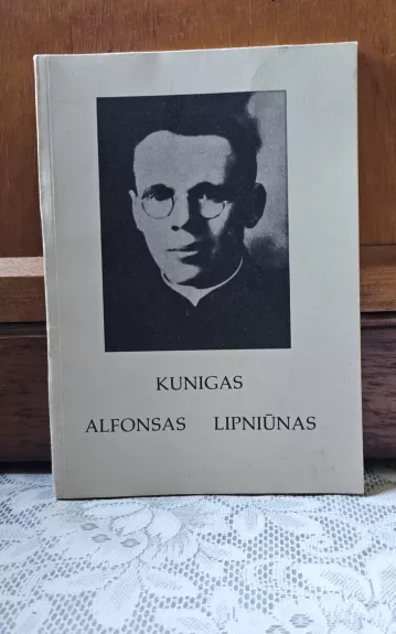 Kunigas Alfonsas Lipniūnas: atsiminimų rinkinys