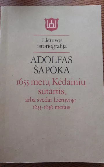 1655 metų Kėdainių sutartis arba švedai Lietuvoje 1655-1656 metais