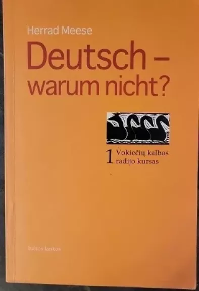 Deutsch-warum nicht? Vokiečių kalbos radijo kursas (1 dalis)