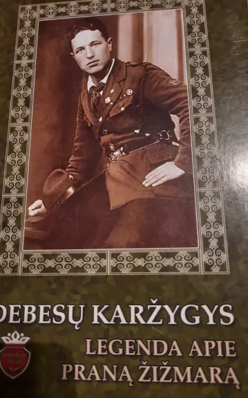 Debesų karžygys. Legenda apie Praną Žižmarą