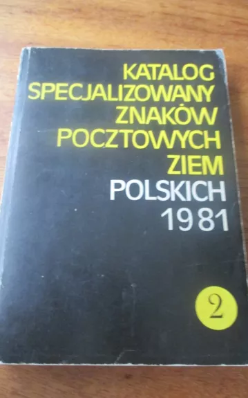 Katalog specjalizowany znakow pocztowych ziem polskich 1981 2