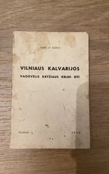 Vilniaus Kalvarijos: vadovėlis kryžiaus keliui eiti