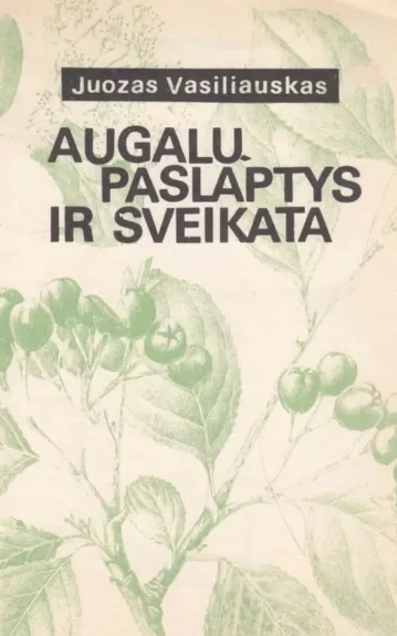 Augalų paslaptys ir sveikata