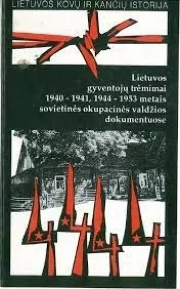 Lietuvos gyventojų trėmimai 1940-1941, 1944-1953 sovietinės okupacinės valdžios dokumentuose