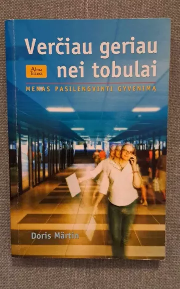 Verčiau geriau nei tobulai: menas pasilengvinti gyvenimą