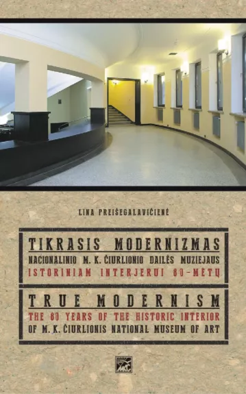 Tikrasis modernizmas. Nacionaliniam M.K.Čiurlionio dailės muziejaus istoriniam interjerui - 80 metų