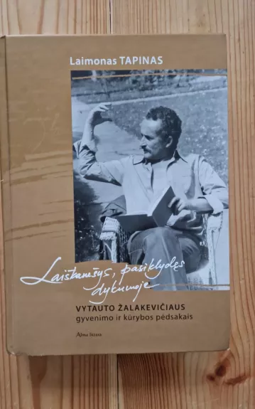 Laiškanešys, pasiklydęs dykumoje: Vytauto Žalakevičiaus gyvenimo ir kūrybos pėdsakais