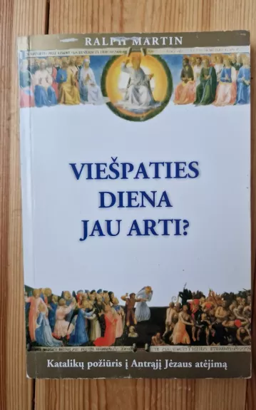 Viešpaties diena jau arti? Katalikų požiūris į Antrąjį Jėzaus atėjimą