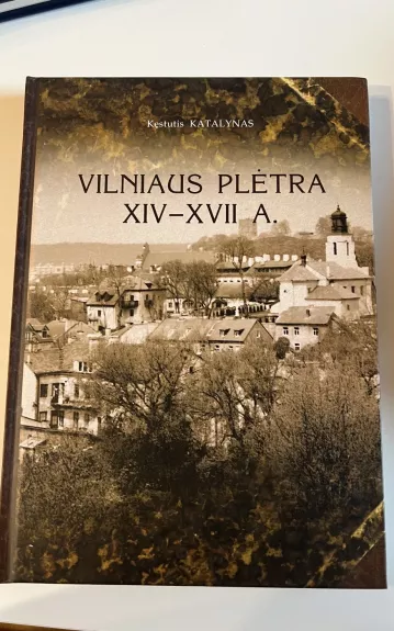 Vilniaus plėtra XIV-XVII a.
