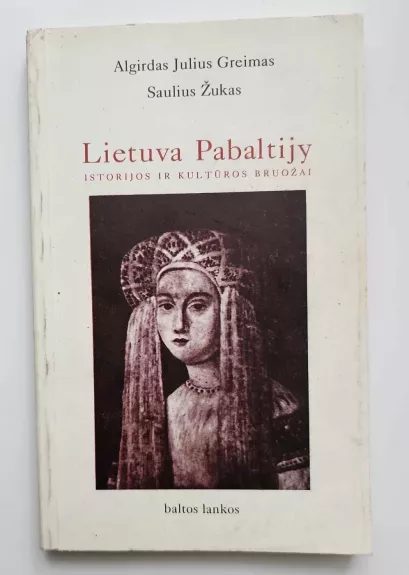 Lietuva Pabaltijy: istorijos ir kultūros bruožai