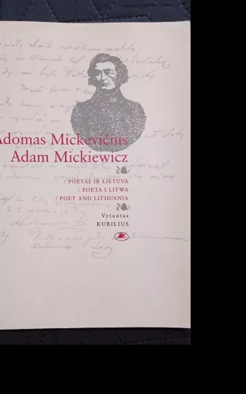 Adomas Mickevičius / Adam Mickiewicz / Poetas ir Lietuva