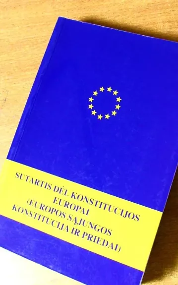 Sutartis dėl konstitucijos Europai (Europos sąjungos konstitucija ir priedai)