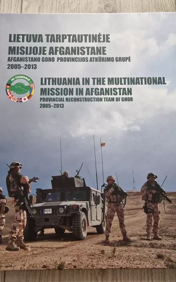 LIETUVA TARPTAUTINĖJE MISIJOJE AFGANISTANE Afganistano Goro provincijos atkūrimo grupė 2005-2013