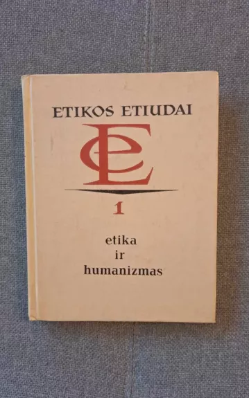 Etikos etiudai. Etika ir humanizmas