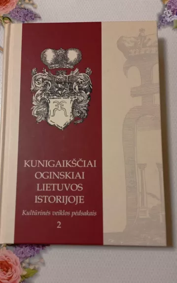 Kunigaikščiai Oginskiai Lietuvos istorijoje: kultūrinės veiklos pėdsakais