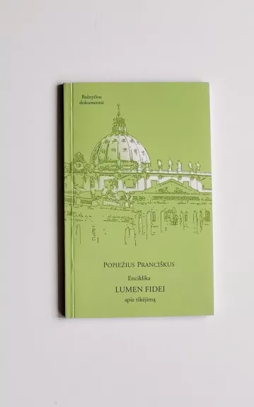 Enciklika. Lumen fidei apie tikėjimą