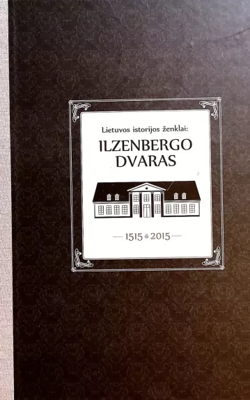 Lietuvos istorijos ženklai: Ilzenbergo dvaras