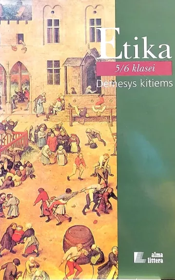 Dėmesys kitiems. Vertybės ir normos. Etikos vadovėlis 5-6 klasėms