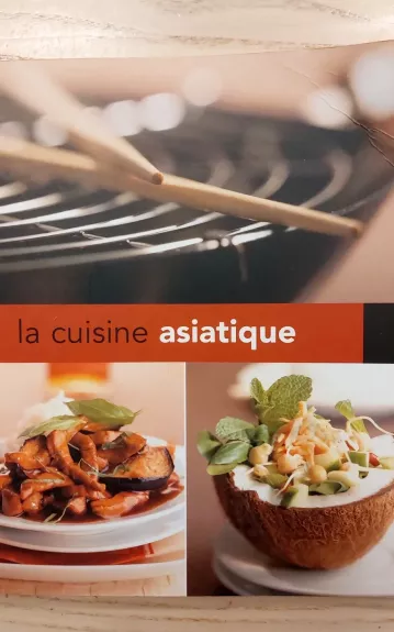 La cuisine asiatique Azijos šalių virtuvė (prancūzų kalba)