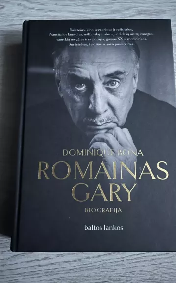 Romainas Gary: pirma didžio XX a. rašytojo Romaino Gary – burtininko, žaidžiančio savo paslaptimis – biografija lietuvių kalba