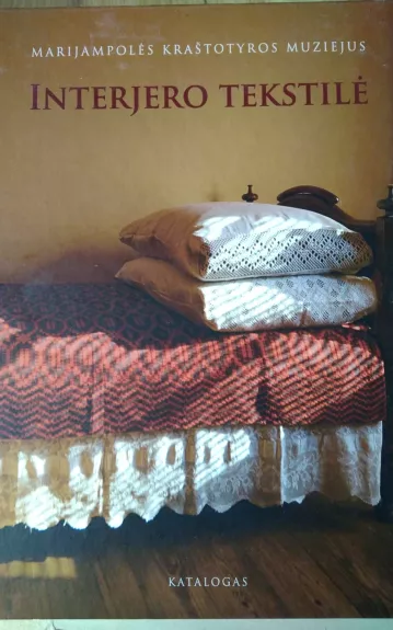 Interjero tekstilė. Marijampolės kraštotyros muziejus
