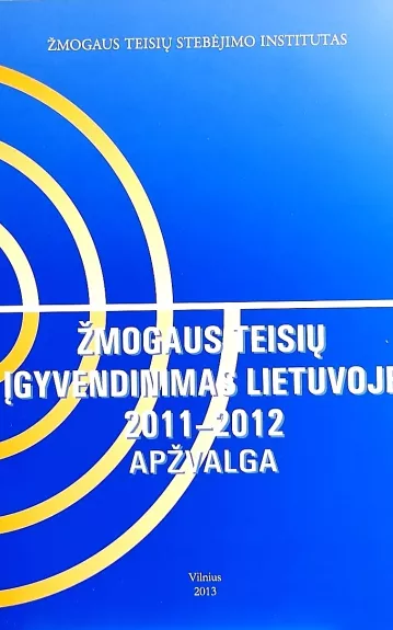 Žmogaus teisių įgyvendinimas Lietuvoje 2011-2012. Apžvalga