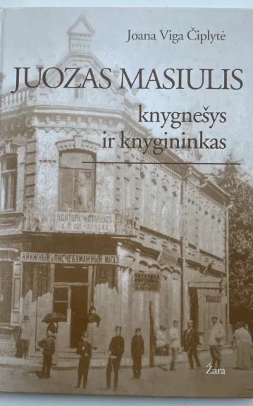 Juozas Masiulis: knygnešys ir knygininkas