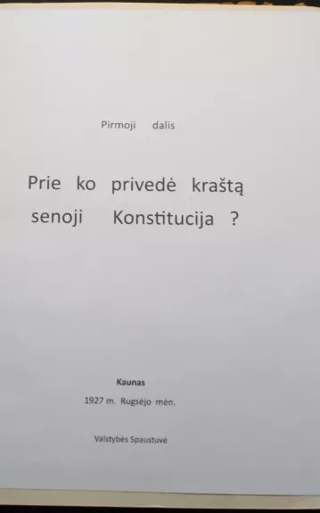 Prie ko privedė kraštą senoji Konstitucija.  I dalis, 1927