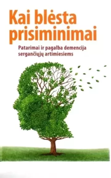 Kai blėsta prisiminimai: patarimai ir pagalba demencija sergančiųjų artimiesiems