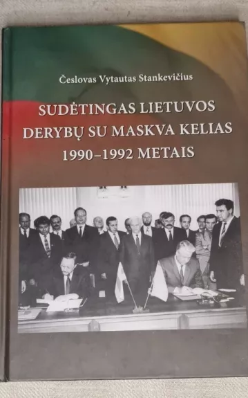 Sudėtingas Lietuvos derybų su Maskva kelias 1990-1993 metais