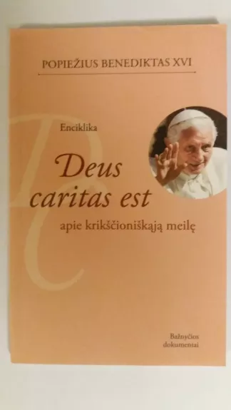 Enciklika Deus caritas est. Apie krikščioniškąją meilę