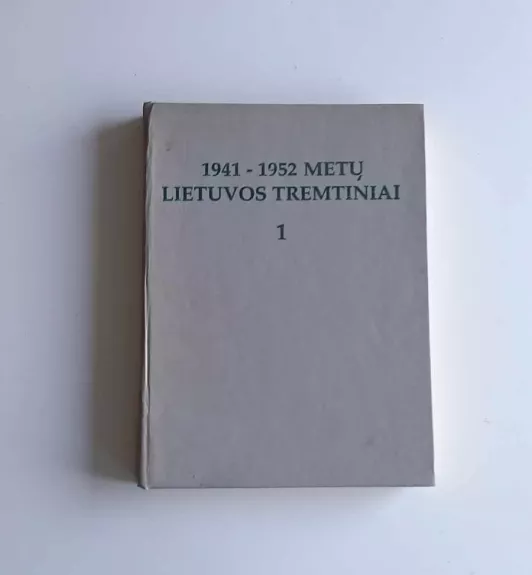 1941 - 1952 m. Lietuvos tremtiniai t. 1