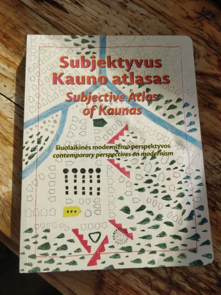 Subjektyvus Kauno atlasas / šiuolaikinės modernizmo perspektyvos
