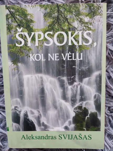 Šypsokis, kol nevėlu