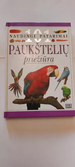 101 naudingi patarimai. Paukštelių priežiūra