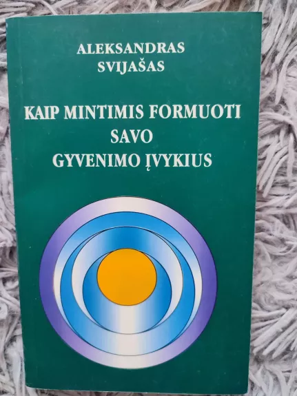 Kaip mintimis formuoti savo gyvenimo įvykius