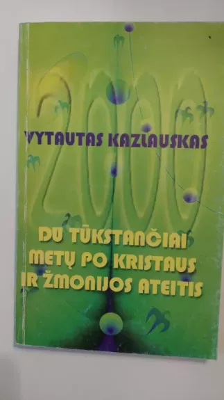 Du tūkstančiai metų po Kristaus ir žmonijos ateitis