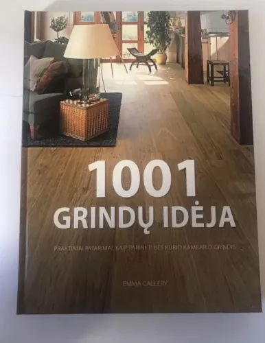 1001 grindų idėja: praktiniai patarimai, kaip parinkti bet kurio kambario grindis