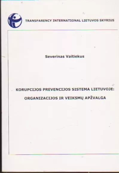 Korupcijos prevencijos sistema Lietuvoje: organizacijos ir veiksmų apžvalga