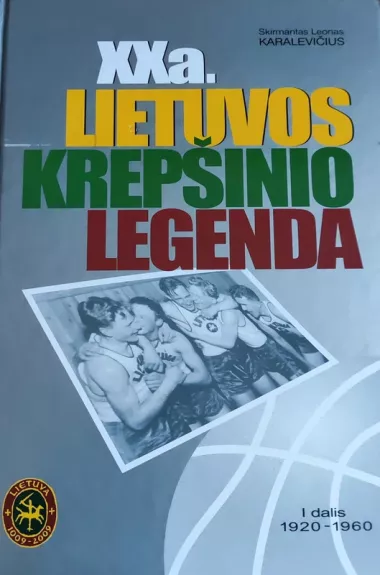 XX a. Lietuvos krepšinio legenda (I dalis, 1920 – 1960)