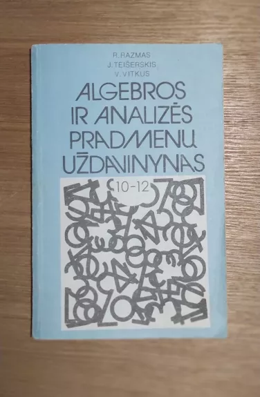 Algebros ir analizės pradmenų uždavinynas X-XII kl.