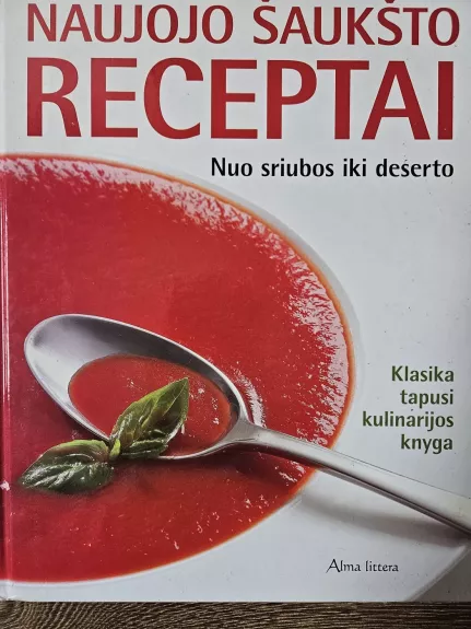 Naujojo šaukšto receptai. Nuo sriubos iki deserto