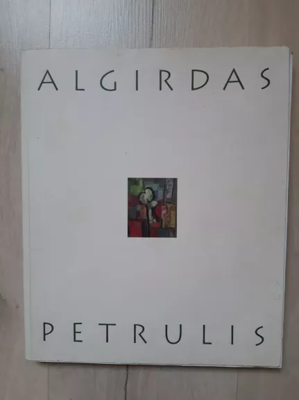 Algirdas Petrulis: reprodukcijų albumas
