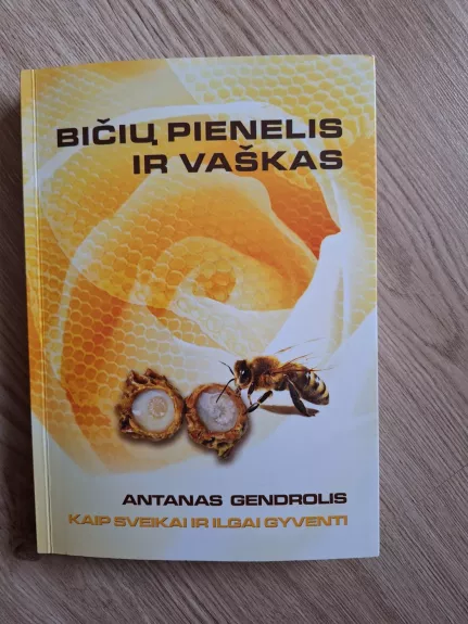 Biciu pienelis ir vaskas. Kaip ilgai ir sveikai gyventi