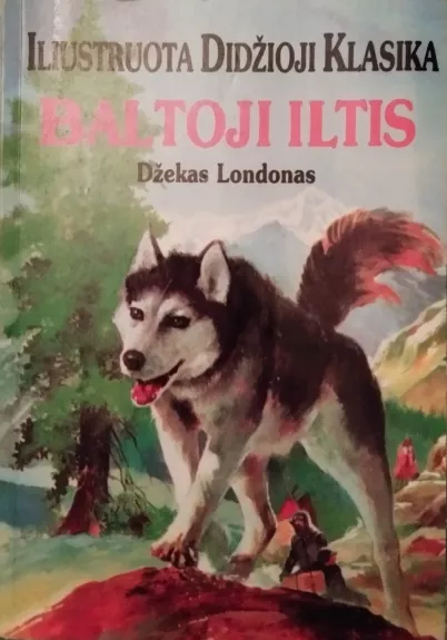 Baltoji iltis (Iliustruota didžioji klasika)