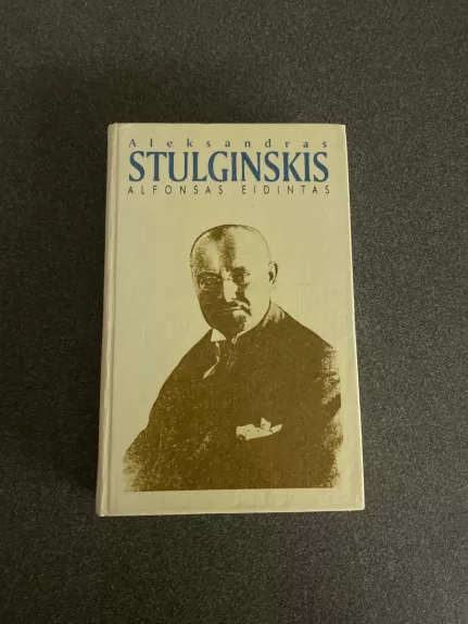 Aleksandras Stulginskis. Lietuvos Prezidentas-Gulago kalinys