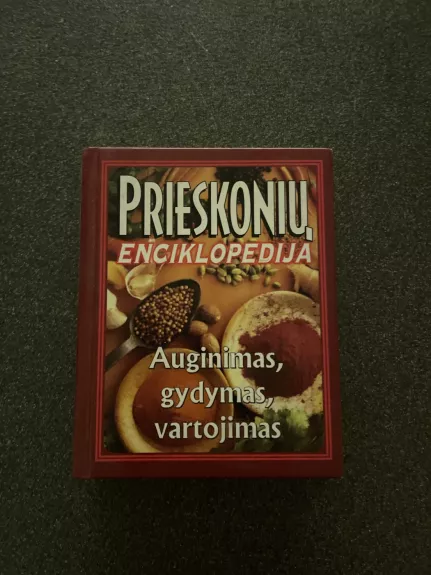 Prieskonių enciklopedija: auginimas, gydymas, vartojimas