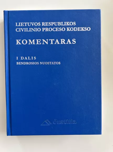 Lietuvos Respublikos civilinio proceso kodekso komentaras. 1 dalis: Bendrosios nuostatos (1 tomas)